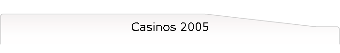 Casinos 2005