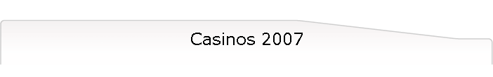 Casinos 2007
