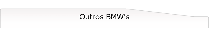 Outros BMW's